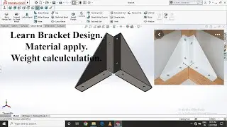 Learn Bracket Design/Material Apply & Weight calculation in solidworks