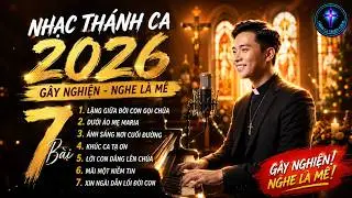Nhạc Thánh Ca mới nhất 2026 - NGHE LÀ MÊ