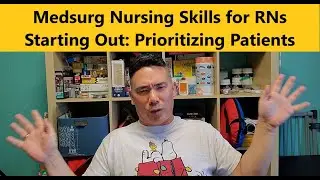 Medsurg Nursing: Starting out-Prioritizing