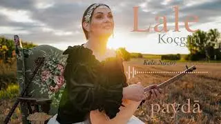 Lale Koçgün – Kele Nazov (Paydā)