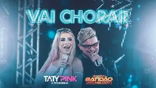 Vai Chorar Taty Pink e Tom Platinado