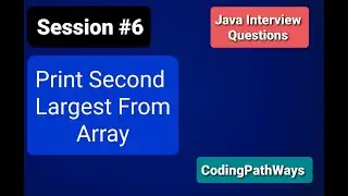 Java Interview questions: #6 How to Print Second Largest Value from Array|Practical Demonstration.