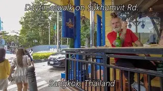 Afternoon walk on Sukhumvit Rd in Bangkok, see Soi Cowboy in daytime