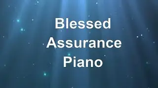 Blessed Assurance | Peaceful Piano Solo Christian Hymn with Tuba in 4K