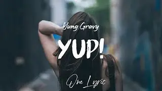 Yung Gravy - yup! (Lyrics) | One Lyric