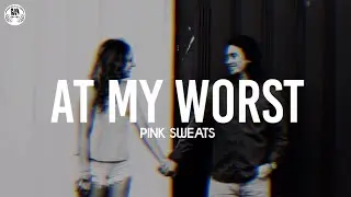 At My Worst [ Lyrics ] - Pink Sweat$                   [Glitch Effect]
