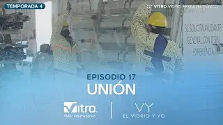 El Vidrio y Yo: Unión