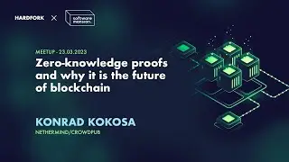 Konrad Kokosa, Nethermind/Crowdpub – Zero-knowledge proofs and why it is the future of blockchain