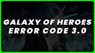 Galaxy of Heroes Error Code 3.0: How to Fix Galaxy of Heroes Error Code 3.0  (SWGOH Error Code 3.0)