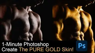 1-Minute Photoshop - Create The PURE GOLD Skin!