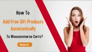 How To Add Free Gift Products Automatically To WooCommerce Carts?