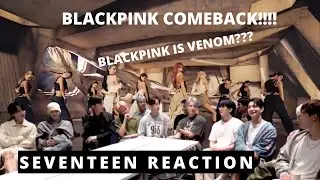 BLACKPINK COMEBACK?!! | SEVENTEEN REACTION BLACKPINK 