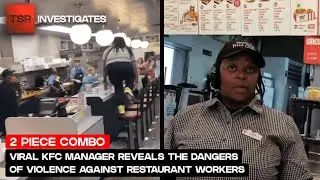 Viral KFC Manager Reveals The Dangers Of Violence Against Restaurant Workers | TSR Investigates