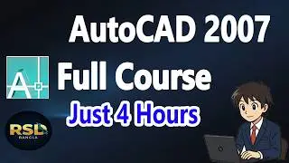 AutoCAD 2007 Full Course in 4 Hours | অটোক্যাড কমপ্লিট টিউটোরিয়াল উইথ প্রজেক্ট | RSD BANGLA