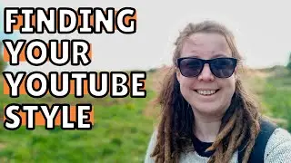 Finding Your YouTube Style // 