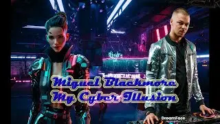 Miguel Blackmore  - My cyber illusion (Cyberpunk 2077)