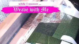 🕸️ WEAVE WITH ME 🕸️  - while I recover ... (hand weaving and tapestry weaving)