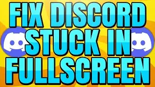 How to Fix Discord Stuck in Fullscreen