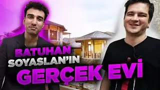 BATUHAN SOYASLAN'S REAL HOUSE!