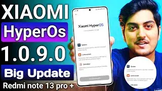 Redmi note 13 Pro Plus 5G HyperOs 1.0.9.0 New Update For  is Here | Redmi Note 13 pro + HyperOs