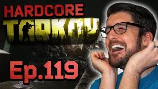 Hardcore Tarkov Episode 119 | Tarkov Even Harder