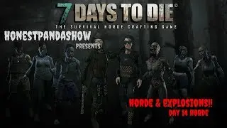 HORDE & EXPLOSIONS!! | DAY 14 HORDE | 7 Days to Die | 1.0.14.0