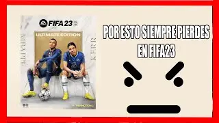 Por esto pierdes siempre en FIFA23 | TEMPO