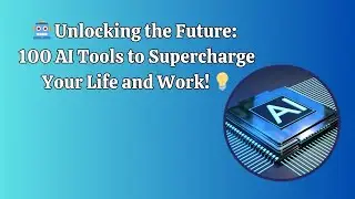 🤖 Unlocking the Future 100 AI Tools to Supercharge Your Life and Work! 💡