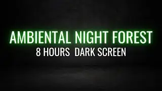 Ambiental Night Forest 🌙 Nature's Sleep Sounds (8 Hours Black Screen for Deep Relaxation)