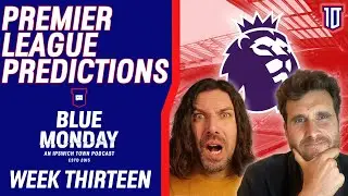 🔮 PREMIER LEAGUE PREDICTIONS WEEK 13 | Blue Monday Predictions Show | #premierleague