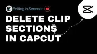 How to Delete a Section of a Clip in CapCut