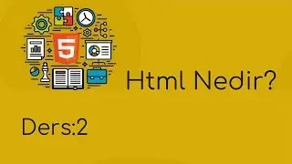 Html 5 Dersleri 2 : Html nedir?