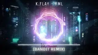 K.Flay - FML (Bandit Remix)