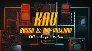 Rossa feat. Boy William - Kau (Official Lyric Video)