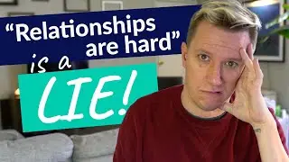 Are relationships hard work?