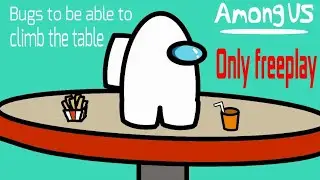 This bugs can make you climb the table [Among Us]