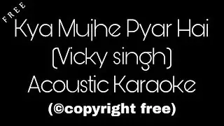 Kya Mujhe Pyar Hai Karaoke | Vicky Singh | Tum Kyun Chale Ate Ho Karaoke