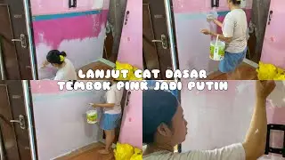 LANJUT CAT DASAR TEMBOK PINK JADI PUTIH