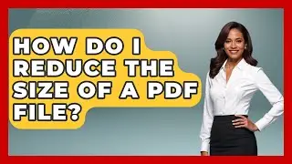 How Do I Reduce The Size Of A PDF File? - Admin Career Guide