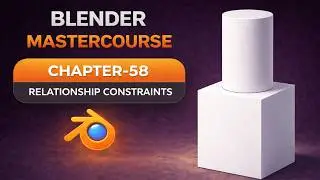 BLENDER MASTERCOURSE: Chapter-58: Relationship Constraints
