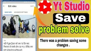 There was a problem saving some changes. Yt Studio Save Button Not Working | Yt Studio Save Problem