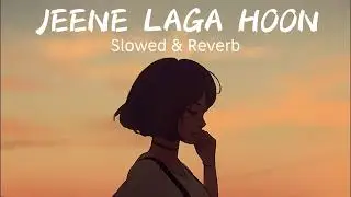 Jeene Laga Hoon  [Slowed & Reverb] LoFi Song ✨ #lofi #slowedandreverb #romantic #song