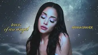 Ariana Grande - tears of an angel (Official Audio)
