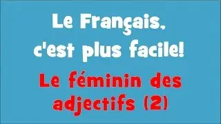 Le Français, c'est plus facile! - Le féminin des adjectifs (2) - versione precedente