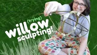 Trying to weave willow | I sort-of made a sculpture!