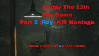 Friday The 13th The Game Kill Montage #2 Part 5 (Roy)