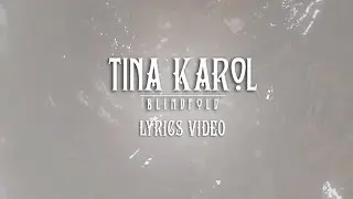 TINA KAROL - BLINDFOLD (lyrics video)