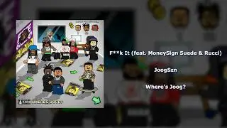 JoogSzn - F**k It (feat. MoneySign Suede & Rucci)
