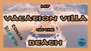 Conan Exiles-VACATION VILLA on the Beach