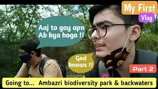 MY FIRST VLOG part 2.... Going to Ambazri biodiversity park and Ambazari lake NAGPUR
